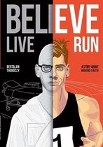 Believe, Live, Run: A story about having faith
