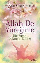 Allah de Yüreğinle Bir Esma Dolansın Diline