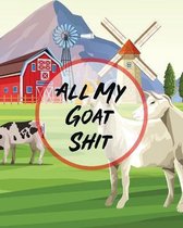 All My Goat Shit: Farm Management Log Book 4-H and FFA Projects Beef Calving Book Breeder Owner Goat Index Business Accountability Raisi