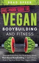 Fail-Proof Guide to Vegan Bodybuilding and Fitness