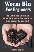 Worm Bin For Beginners: Worm Bin For Beginners