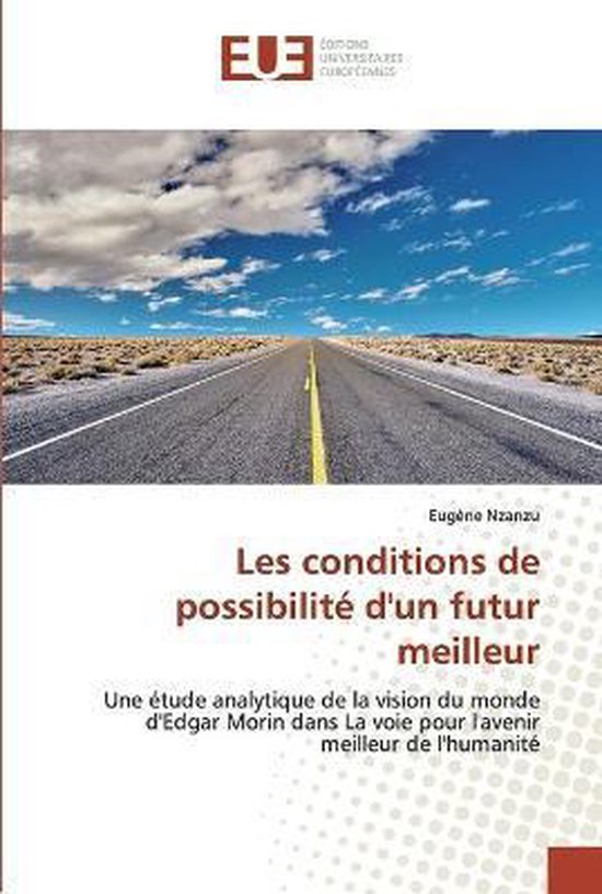 Couverture de livre représentant une route s'étendant à l'infini sous un ciel nuageux dramatique. Titre: 'Les conditions de possibilité d'un futur meilleur'.