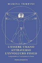 L'Essere Umano attraverso l'Involucro Fisico