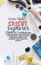 Cricut Explorer: 2 Books in 1