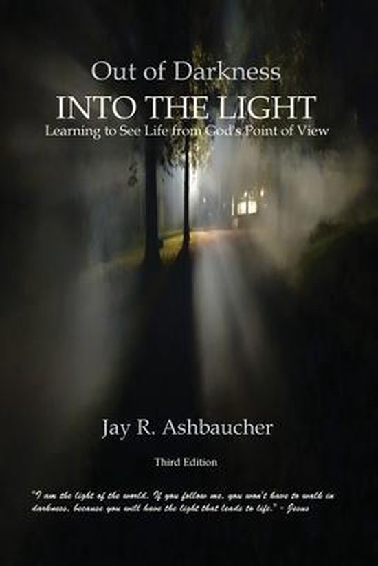 Out Of Darkness Into The Light 9781735094847 Jay R Ashbaucher Boeken Bol Com