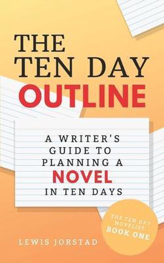 The Ten Day Novelist-The Ten Day Outline - cover
