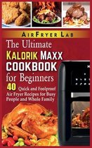 The Ultimate Kalorik Maxx Cookbook for Beginners