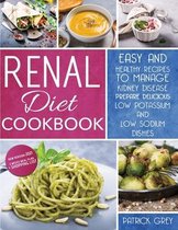 Renal Diet Cookbook: Healthy Recipes to Manage Kidney Disease. Prepare Delicious Low Potassium and Low Sodium Dishes. Bonus