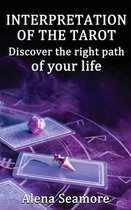 Interpretation of the Tarot Discover the Right Path of Your Life