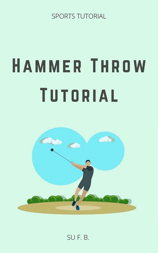 Hammer Throw Tutorial (ebook), Su F. B. 1230004657897 Boeken