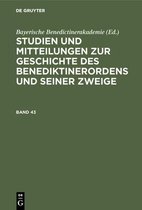 Studien Und Mitteilungen Zur Geschichte Des Benediktinerordens Und Seiner Zweige. Band 43