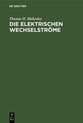 Die Elektrischen Wechselstr�me