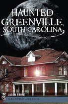 Haunted America - Haunted Greenville, South Carolina