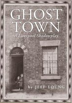 Ghost Town: A Liverpool Shadowplay