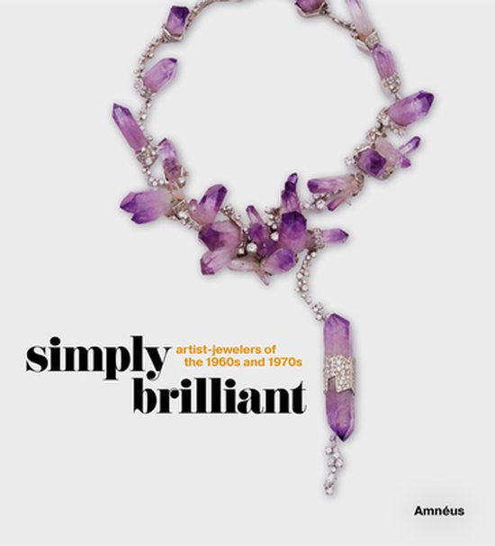 Simply Brilliant: Artist-Jewelers of the 1960s and 1970s - cover