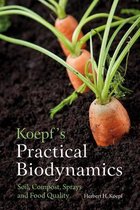 Koepf's Practical Biodynamics Soil, Compost, Sprays and Food Quality