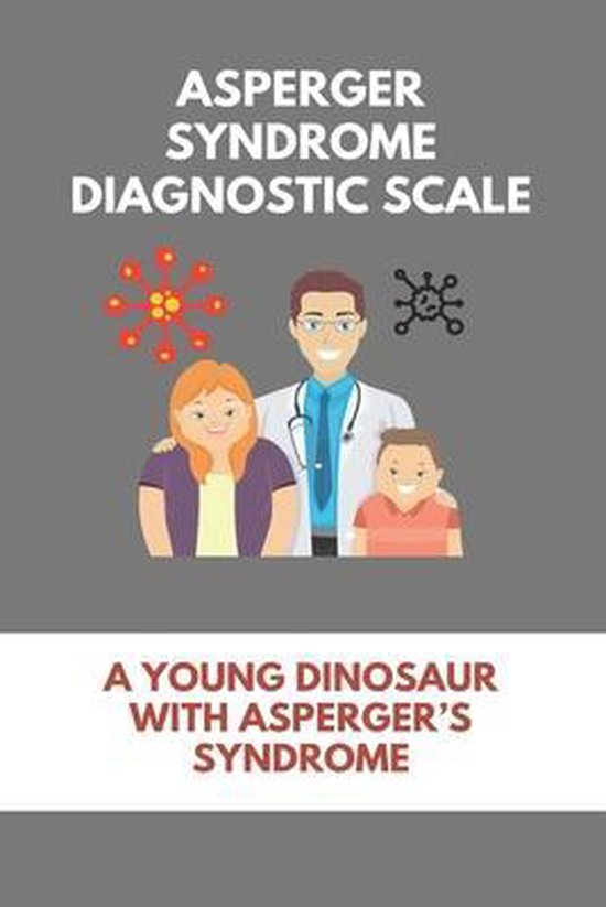 Asperger Syndrome Diagnostic Scale A Young Dinosaur With Asperger's