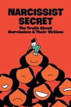 Narcissist Secret: The Truth About Narcissism & Their Victims