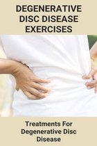 Degenerative Disc Disease Exercises: Treatments For Degenerative Disc Disease