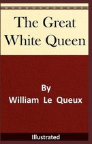 The Great White Queen Illustrated