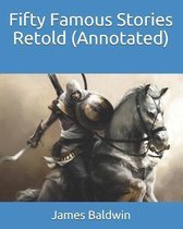 Fifty Famous Stories Retold (Annotated)