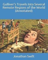 Gulliver's Travels Into Several Remote Regions of the World (Annotated)