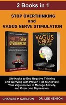 Stop Overthinking and Vagus Nerve Stimulation (2 Books in 1)