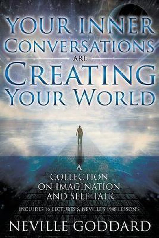 Your Inner Conversations Are Creating Your World