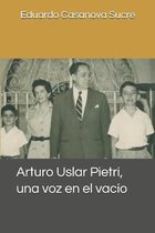 Arturo Uslar Pietri, una voz en el vacio