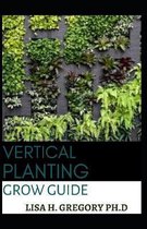 Vertical Planting Grow Guide
