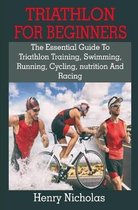 Triathlon For Beginners: Triathlon For Beginners