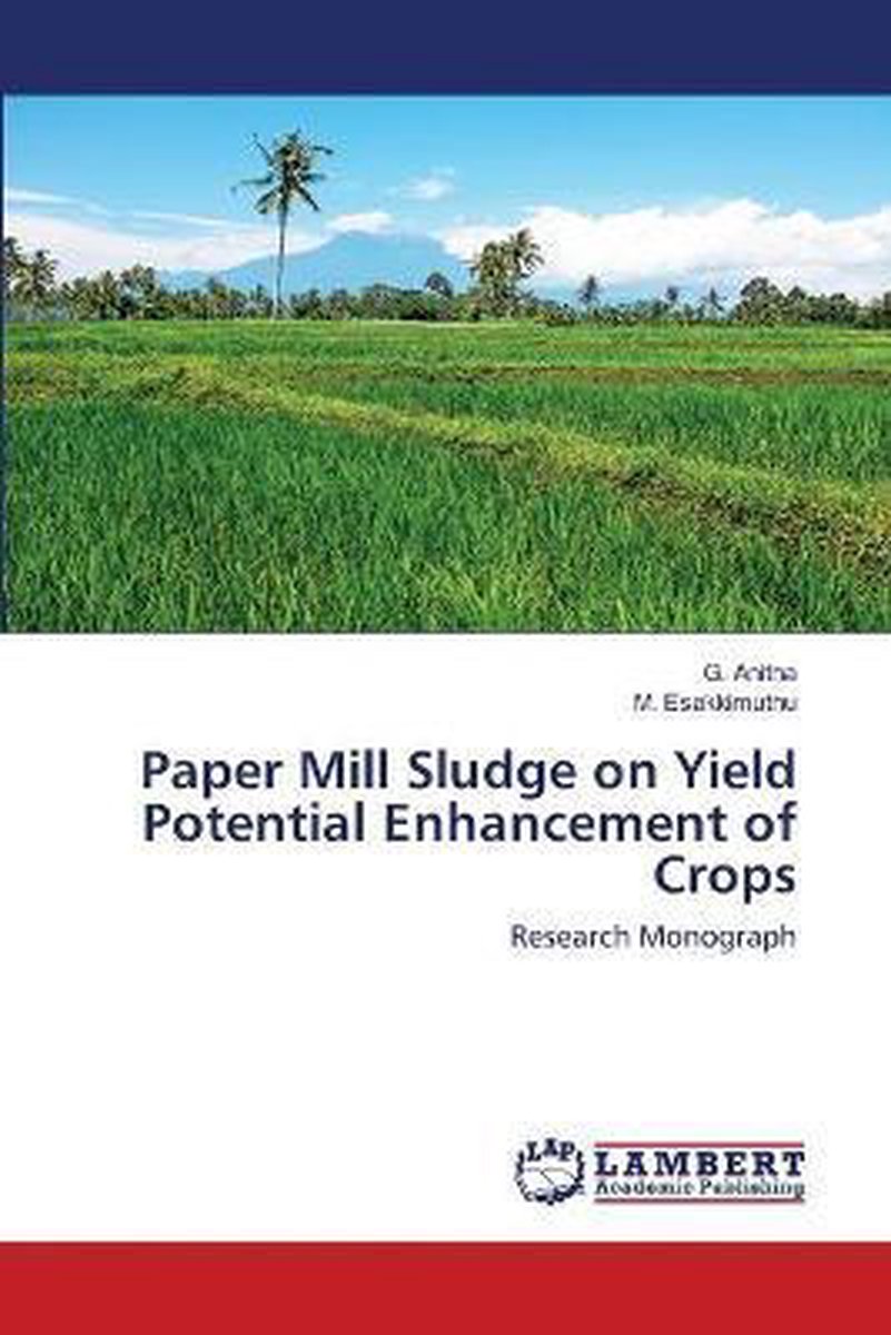 Paper Mill Sludge on Yield Potential Enhancement of Crops - G Anitha