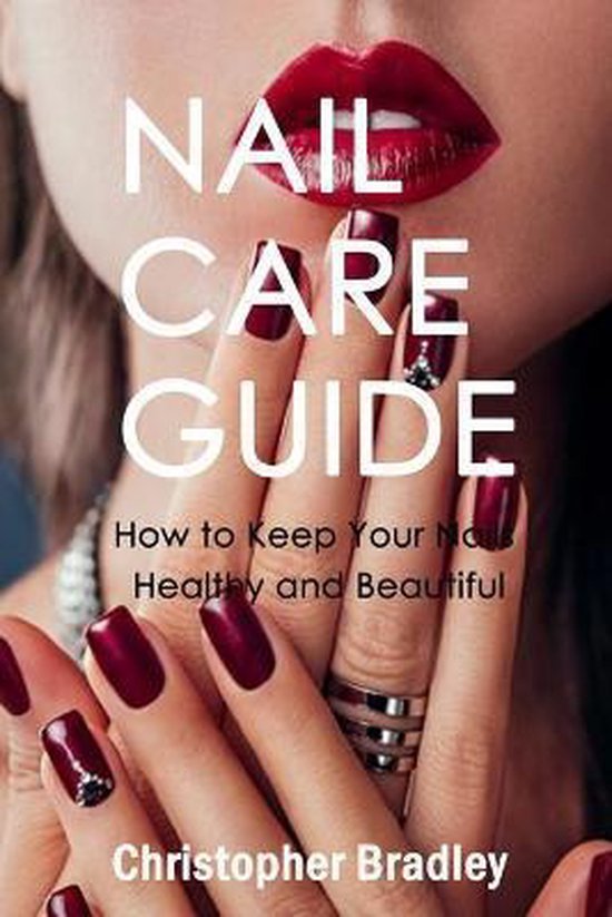 Nail Care Guide, Christopher Bradley 9798666957455 Boeken