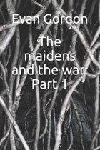 The maidens and the war