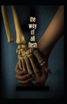 The Way of All Flesh Illustrated