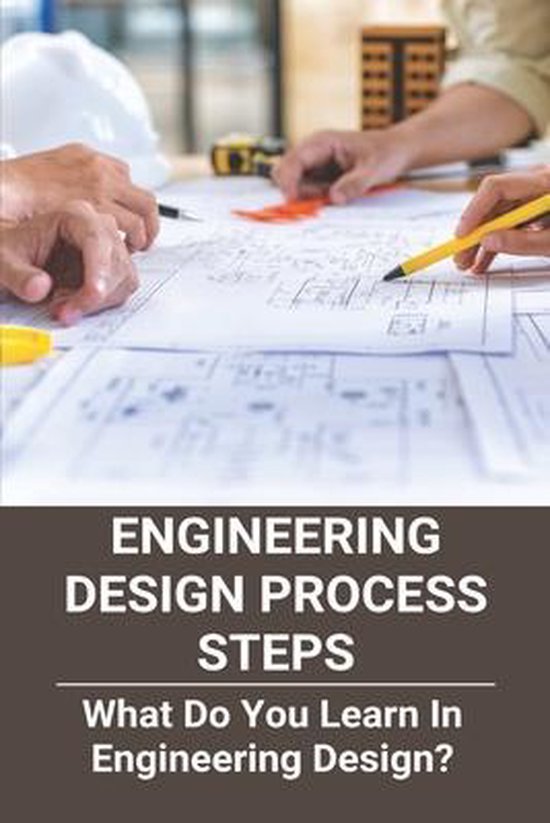 engineering-design-process-steps-what-do-you-learn-in-engineering