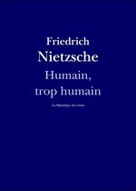 Nietzsche - Humain, trop humain