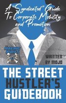 The Street Hustler's Guidebook: A Syndicated Guide To Corporate Mobility