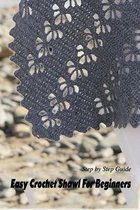 Easy Crochet Shawl For Beginners: Step by Step Guide
