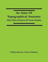 An Atlas Of Topographical Anatomy