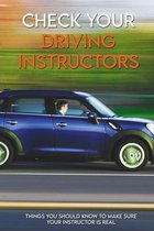 Check Your Driving Instructors: Things You Should Know To Make Sure Your Instructor Is Real