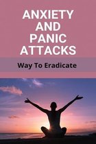 Anxiety And Panic Attacks: Way To Eradicate