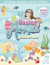 Mermaid Easter Book for Kids - Coloring, Numbers, letters, Cutting - 70 Pages of Fun for Your Kid - BONUS Diploma Inside