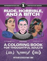Rude, Horrible, and a Bitch - A Coloring Book for Thoughtful Adults: Representation and Inspiration