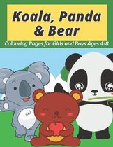 Koala, Panda & Bear: Cute and Funny Colouring Book for Girls and Boys Ages 4-8 - Coloring Book for Everyone Who's Animal Lovers