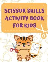 Scissor Skills Activity Book: for Kids ages 3-5: A Cutting Practice Preschool Workbook for Toddlers and Children