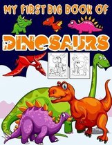My First Big Book Of Dinosaurs: Big Dinosaur Coloring Book for Kids