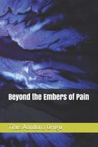 Beyond the Embers of Pain