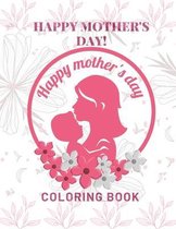 Happy Mother's Day Coloring Book: happy mothers day coloring book
