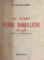 Un vivant : Pierre Gaudillière, 1913-1940